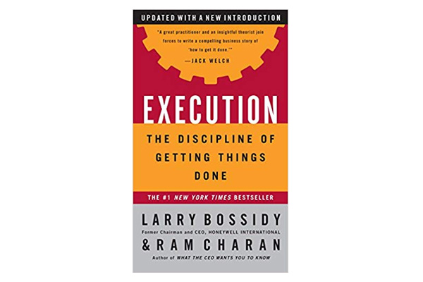 Execution: The Discipline of Getting Things Done, Larry Bossidy and Ram Charan